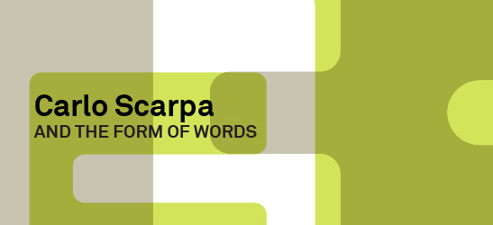 Carlo Scarpa e la forma delle parole